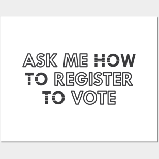 Voter - Ask me how to register how to vote Posters and Art